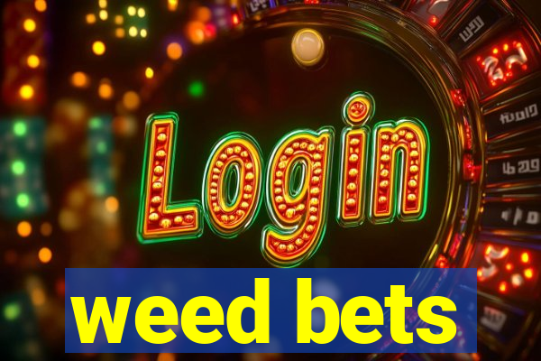 weed bets